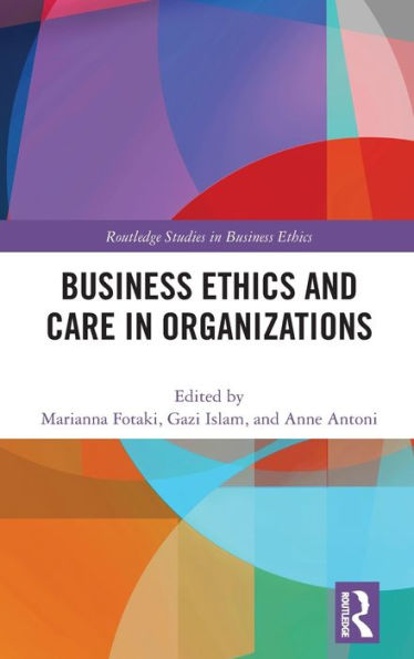 Business Ethics and Care in Organizations / Edition 1