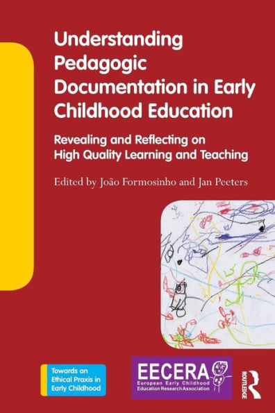 Understanding Pedagogic Documentation in Early Childhood Education: Revealing and Reflecting on High Quality Learning and Teaching / Edition 1