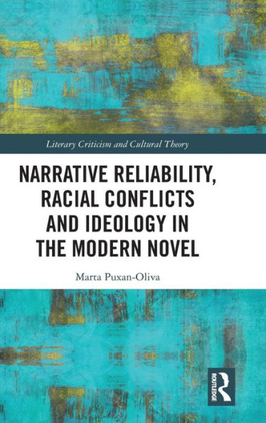 Narrative Reliability, Racial Conflicts and Ideology in the Modern Novel