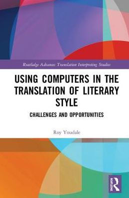 Using Computers in the Translation of Literary Style: Challenges and Opportunities / Edition 1