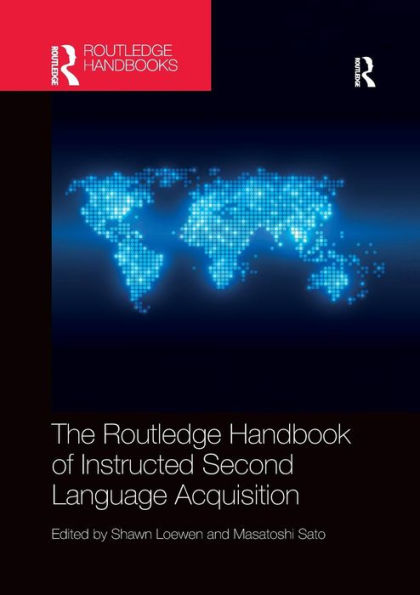 The Routledge Handbook of Instructed Second Language Acquisition / Edition 1