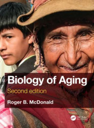 Title: Biology of Aging / Edition 2, Author: Roger B. McDonald