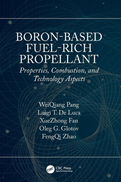 Boron-Based Fuel-Rich Propellant: Properties, Combustion, and Technology Aspects / Edition 1