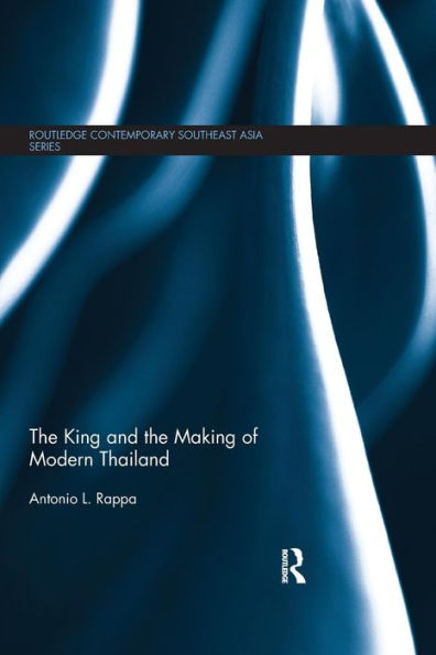 The King and the Making of Modern Thailand / Edition 1