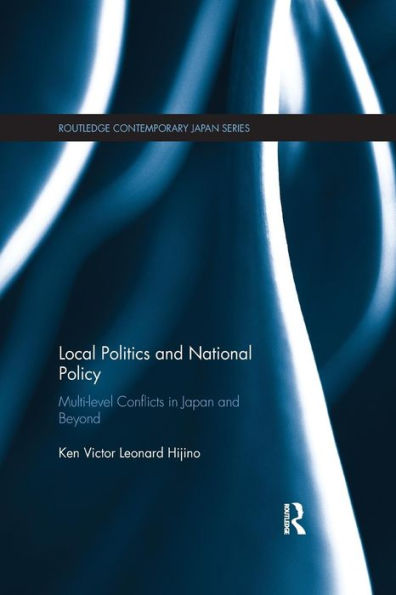 Local Politics and National Policy: Multi-level Conflicts in Japan and Beyond / Edition 1