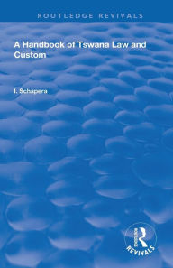 Title: A Handbook of Tswana Law and Custom, Author: I. Schapera
