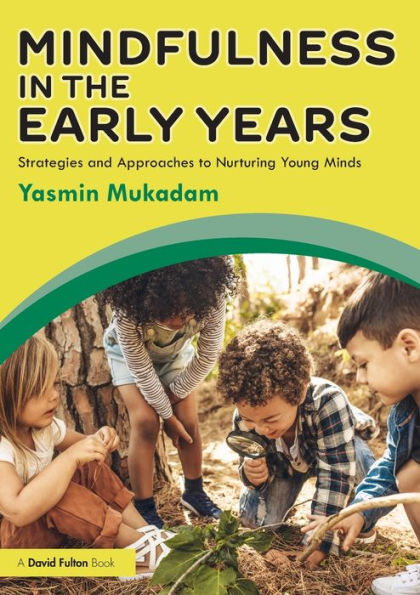 Mindfulness Early Years: Strategies and Approaches to Nurturing Young Minds