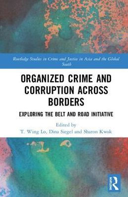 Organized Crime and Corruption Across Borders: Exploring the Belt and Road Initiative / Edition 1