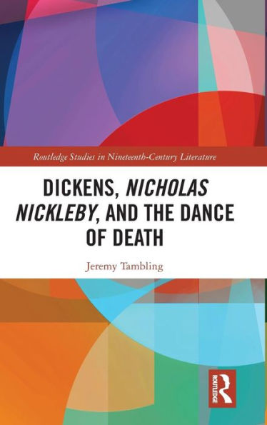 Dickens, Nicholas Nickleby, and the Dance of Death / Edition 1