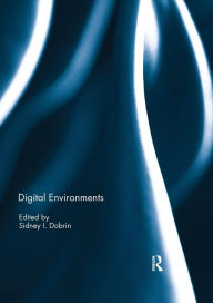 Title: Digital Environments / Edition 1, Author: Sidney Dobrin