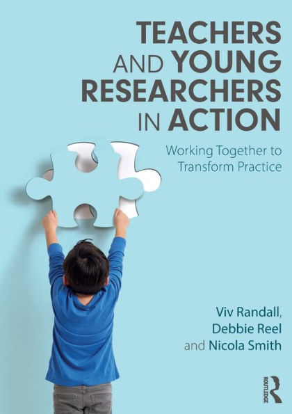 Teachers and Young Researchers Action: Working Together to Transform Practice