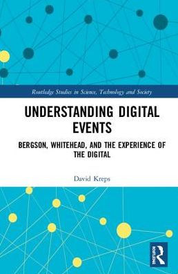 Understanding Digital Events: Bergson, Whitehead, and the Experience of the Digital / Edition 1