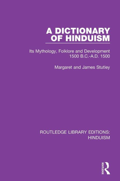 A Dictionary of Hinduism: Its Mythology, Folklore and Development 1500 B.C.-A.D.