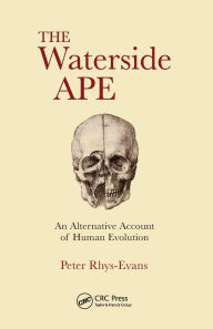 Title: The Waterside Ape: An Alternative Account of Human Evolution / Edition 1, Author: Peter H. Rhys Evans