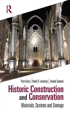 Historic Construction and Conservation: Materials, Systems and Damage / Edition 1