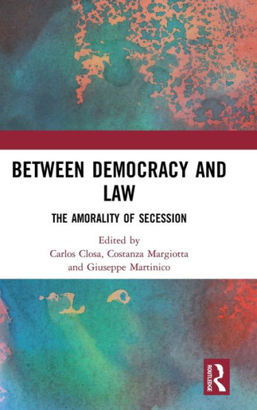 Between Democracy and Law: The Amorality of Secession / Edition 1