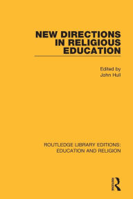 Title: New Directions in Religious Education / Edition 1, Author: John Hull