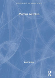 Title: Marcus Aurelius / Edition 1, Author: John Sellars