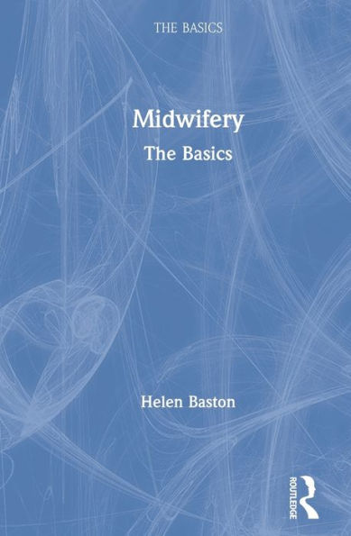 Midwifery: The Basics / Edition 1