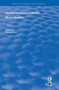 Title: Nineteenth-Century British Music Studies: Volume 1, Author: Bennett Zon