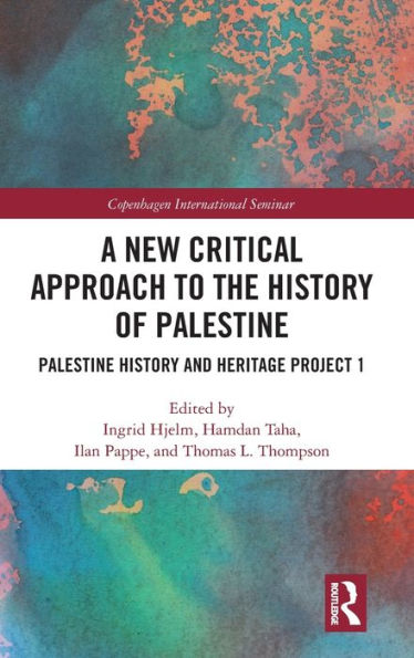 A New Critical Approach to the History of Palestine: Palestine History and Heritage Project 1 / Edition 1