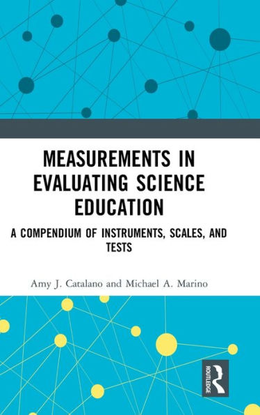 Measurements in Evaluating Science Education: A Compendium of Instruments, Scales, and Tests / Edition 1