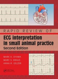 Title: Rapid Review of ECG Interpretation in Small Animal Practice / Edition 2, Author: Mark Oyama