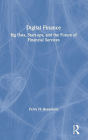 Digital Finance: Big Data, Start-ups, and the Future of Financial Services / Edition 1