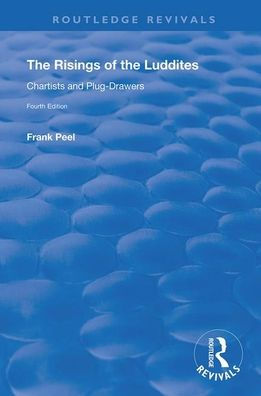 the Risings of Luddites, Chartists and Plug-Drawers