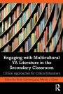 Engaging with Multicultural YA Literature in the Secondary Classroom: Critical Approaches for Critical Educators