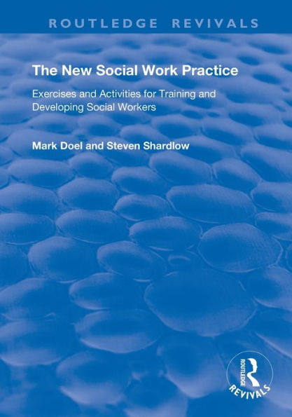 The New Social Work Practice: Exercises and Activities for Training and Developing Social Workers