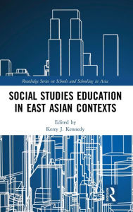 Title: Social Studies Education in East Asian Contexts / Edition 1, Author: Kerry J. Kennedy
