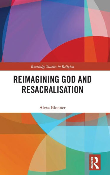 Reimagining God and Resacralisation / Edition 1