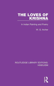 Title: The Loves of Krishna: In Indian Painting and Poetry, Author: W.G. Archer