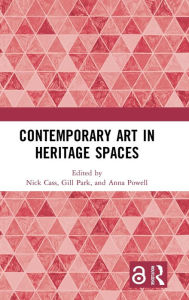 Title: Contemporary Art in Heritage Spaces, Author: Nick Cass