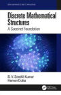 Discrete Mathematical Structures: A Succinct Foundation / Edition 1