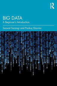 Title: Big Data: A Beginner's Introduction / Edition 1, Author: Saswat Sarangi