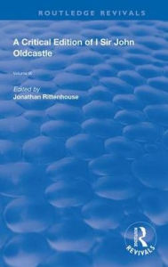 Title: A Critical Edition of I SIr John Oldcastle, Author: Jonathan Rittenhouse