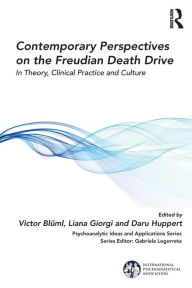 Title: Contemporary Perspectives on the Freudian Death Drive: In Theory, Clinical Practice and Culture / Edition 1, Author: Victor Blüml