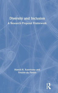 Title: Diversity and Inclusion: A Research Proposal Framework / Edition 1, Author: Hamid H. Kazeroony