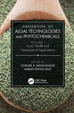 Handbook of Algal Technologies and Phytochemicals: Volume I Food, Health and Nutraceutical Applications / Edition 1