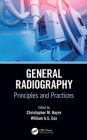 General Radiography: Principles and Practices / Edition 1