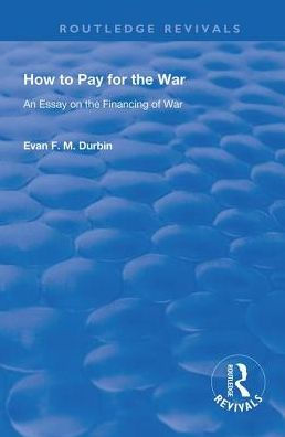 How to Pay for the War: An Essay on Financing of War