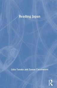 Title: Reading Japan / Edition 1, Author: Teresa Castelvetere