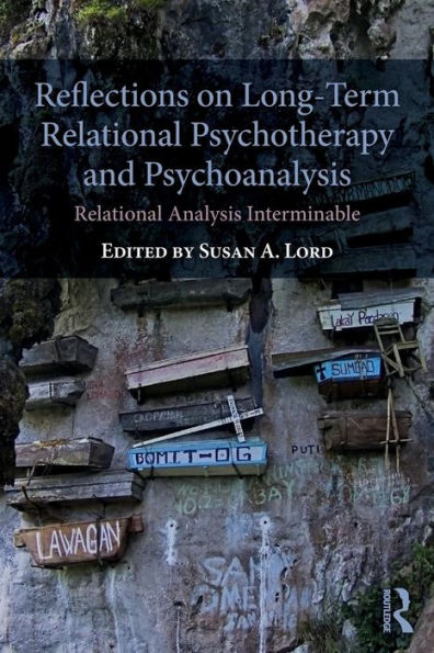 Reflections on Long-Term Relational Psychotherapy and Psychoanalysis: Relational Analysis Interminable / Edition 1