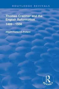 Title: Thomas Cranmer and the English Reformation 1489-1556, Author: A. F. Pollard