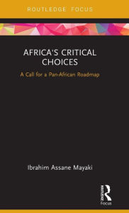 Title: Africa's Critical Choices: A Call for a Pan-African Roadmap / Edition 1, Author: Dunod Editeur