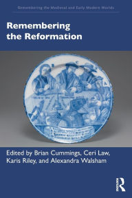 Title: Remembering the Reformation / Edition 1, Author: Alexandra  Walsham