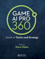 Game AI Pro 360: Guide to Tactics and Strategy