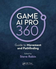 Title: Game AI Pro 360: Guide to Movement and Pathfinding, Author: Steve Rabin